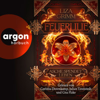 Feuerlilie. Asche spendet Leben - Die Bücher der Macht, Band 2 (Ungekürzte Lesung) - Liza Grimm - Hörbuch