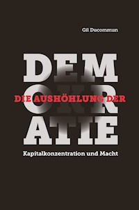 Die Aushöhlung der Demokratie - Gil Ducommun - E-Book
