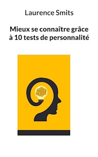 Mieux se connaître grâce à 10 tests de personnalité - Laurence Smits - E-Book