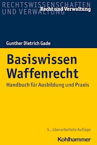 Basiswissen Waffenrecht - Gunther Dietrich Gade - E-Book