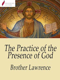 The Practice of the Presence of God - Brother Lawrence - E-Book
