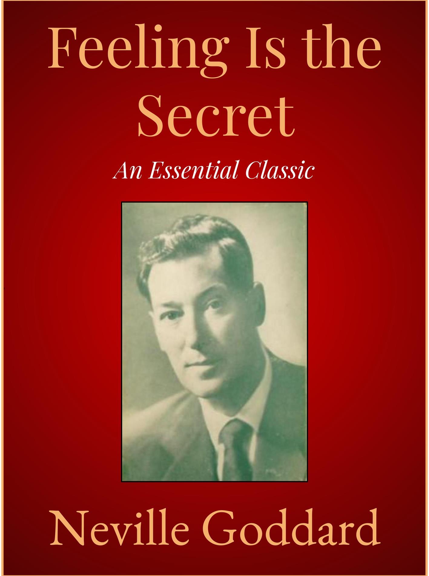 Feeling Is the Secret - Neville Goddard - E-Book