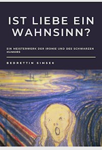 Ist Liebe Ein Wahnsinn? - Bedrettin Simsek - E-Book