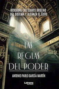 Las reglas del poder - Antonio Pablo García Martín - E-Book