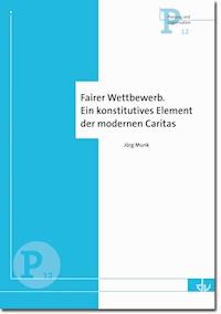 Fairer Wettbewerb. Ein konstitutives Element der modernen Caritas - Jörg Munk - E-Book
