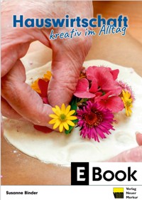 Hauswirtschaft – kreativ im Alltag - Susanne Binder - E-Book