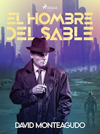 El hombre del sable - David Monteagudo - E-Book