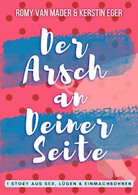 Der Arsch an Deiner Seite - Romy van Mader - E-Book
