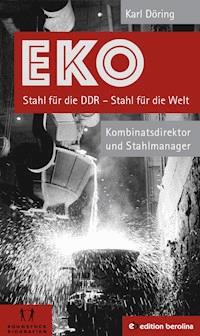 EKO Stahl für die DDR - Stahl für die Welt - Karl Döring - E-Book