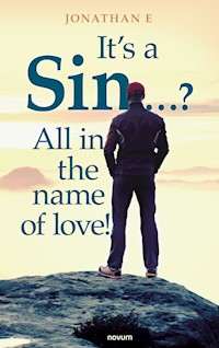 It's a Sin …? All in the name of love! - Jonathan E - E-Book