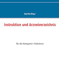 Instruktion und Arzneiverzeichnis -  - E-Book