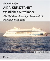 AIDA-KREUZFAHRT Westliches Mittelmeer - Jürgen Reintjes - E-Book