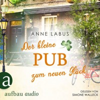 Der kleine Pub zum neuen Glück - Kleeblatt-Träume, Band 3 (Ungekürzt) - Anne Labus - Hörbuch