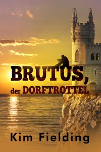 Brutus, der Dorftrottel - Kim Fielding - E-Book