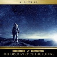 The Discovery Of The Future - H G Wells - Hörbuch