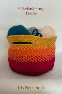 Häkelanleitung Tasche - Iris Eigenbrodt - E-Book