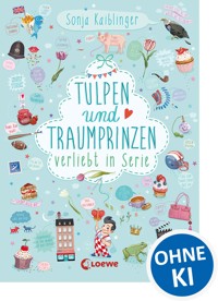 Verliebt in Serie (Band 3) - Tulpen und Traumprinzen - Sonja Kaiblinger - E-Book