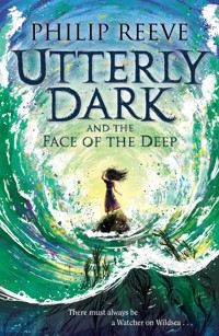 Utterly Dark and the Face of the Deep - Philip Reeve - E-Book
