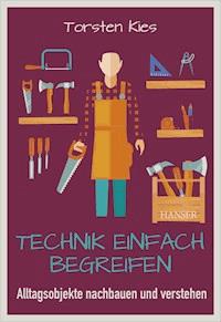 Technik einfach begreifen - Torsten Kies - E-Book