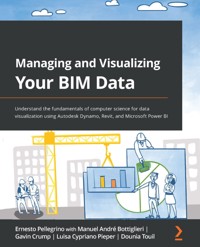 Managing and Visualizing Your BIM Data - Ernesto Pellegrino - E-Book