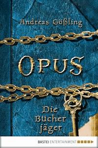 OPUS - Die Bücherjäger - Andreas Gößling - E-Book