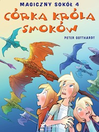 Magiczny sokół 4 - Córka króla smoków - Peter Gotthardt - E-Book