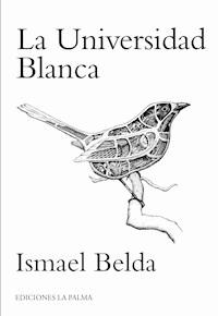 La universidad blanca - Ismael Belda - E-Book