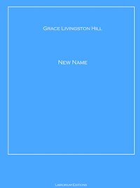 A NEW NAME - Grace Livingston Hill - E-Book