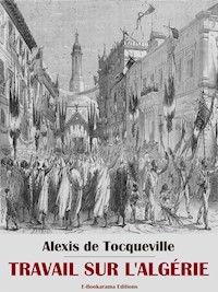 Travail sur l’Algérie - Alexis de Tocqueville - E-Book