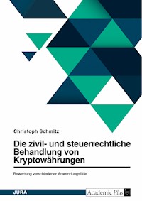 Die zivil- und steuerrechtliche Behandlung von Bitcoin und weiteren Kryptowährungen. Bewertung verschiedener Anwendungsfälle - Christoph Schmitz - E-Book