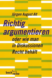 Richtig argumentieren - Jürgen August Alt - E-Book
