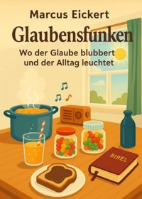 Glaubensfunken - Marcus Eickert - E-Book