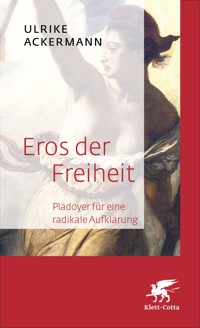Eros der Freiheit - Ulrike Ackermann - E-Book