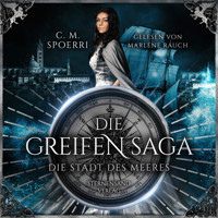 Die Greifen-Saga (Band 3): Die Stadt des Meeres - C.M. Spoerri - E-Book + Hörbuch