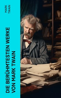 Die berühmtesten Werke von Mark Twain - Mark Twain - E-Book