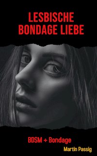 Lesbische Bondage Liebe - Martin Passig - E-Book