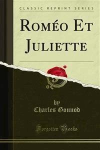 Roméo Et Juliette - Charles Gounod - E-Book