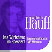 Das Wirtshaus im Spessart - Gesamtausgabe - Wilhelm  Hauff - Hörbuch