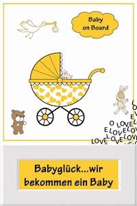 Babyglück...wir bekommen ein Baby - Jana Küster - E-Book