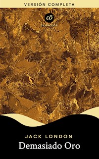 Demasiado Oro - Jack  London - E-Book