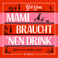 Mami braucht 'nen Drink - Gill Sims - Hörbuch