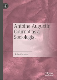 Antoine-Augustin Cournot as a Sociologist - Robert Leroux - E-Book