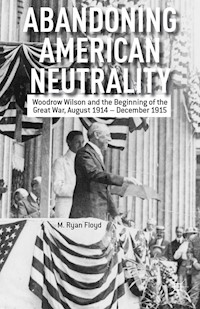 Abandoning American Neutrality - R. Floyd - E-Book