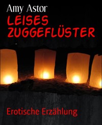 Leises Zuggeflüster - Amy Astor - E-Book