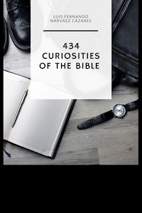 434 Curiosities of the Bible - Luis Fernando Narvaez Cazares - E-Book