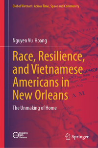 Race, Resilience, and Vietnamese Americans in New Orleans - Nguyen  Vu Hoang - E-Book