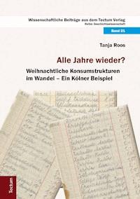 Alle Jahre wieder? Weihnachtliche Konsumstrukturen im Wandel - Tanja Roos - E-Book