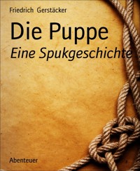 Die Puppe - Friedrich Gerstäcker - E-Book