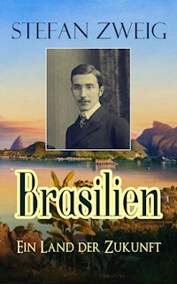Brasilien - Ein Land der Zukunft - Zweig Stefan - E-Book