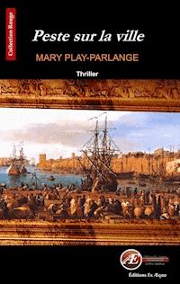 Peste sur la ville - Mary Play-Parlange - E-Book